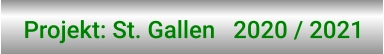 Projekt: St. Gallen   2020 / 2021