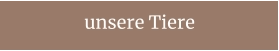 unsere Tiere