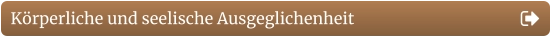 Körperliche und seelische Ausgeglichenheit