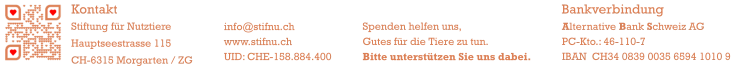 Spenden helfen uns,  Gutes für die Tiere zu tun. Bitte unterstützen Sie uns dabei.  Kontakt Stiftung für Nutztiere  Hauptseestrasse 115  CH-6315 Morgarten / ZG Alternative Bank Schweiz AG PC-Kto.: 46-110-7 IBAN  CH34 0839 0035 6594 1010 9 Bankverbindung info@stifnu.ch www.stifnu.ch UID: CHE-158.884.400