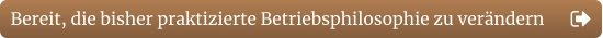 Bereit, die bisher praktizierte Betriebsphilosophie zu verändern