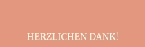 HERZLICHEN DANK!
