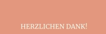 HERZLICHEN DANK!