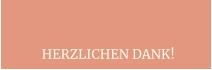HERZLICHEN DANK!