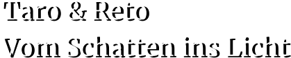 Taro & Reto Vom Schatten ins Licht    Taro & Reto  Vom Schatten ins Licht