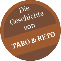 TARO & RETO Die Geschichte von